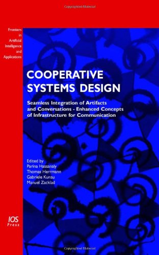 Buy Cooperative Systems Design: Seamless Integration of Artifacts and Conversations - Enhanced Concepts of Infrastructure for Communication: v. 137 (Frontiers in Artificial Intelligence and Applications) — BookShops.in