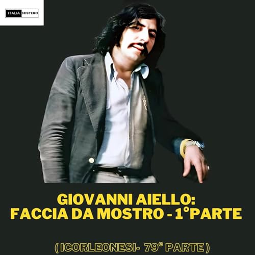 Giovanni Aiello (Faccia da Mostro- 1&deg;parte) - I Corleonesi 79&deg; parte) copertina