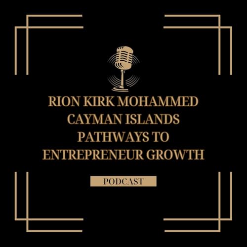 Rion Kirk Mohammed Cayman Islands Pathways to Entrepreneur Growth