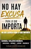  No hay excusa para lo que importa