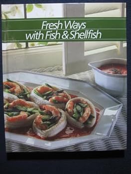 Hardcover Fresh Ways With Fish and Shellfish (Healthy Home Cooking Series) Book