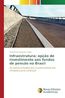 Infraestrutura: opção de investimento aos fundos de pensão no Brasil: As oportunidades dos investimentos em infraestrutura no Brasil 6130163428 Book Cover