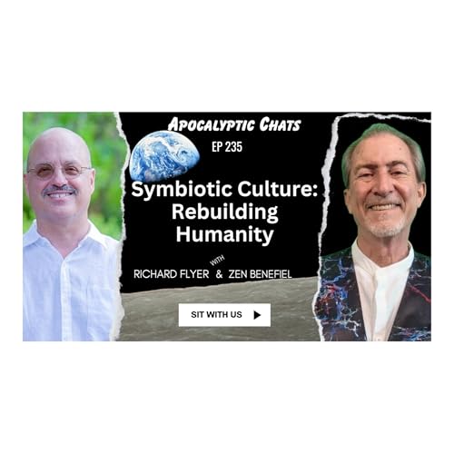 Symbiotic Culture: Rebuilding Humanity from the Ground Up with Richard Flyer