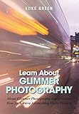  Learn About Glimmer Photography: About Glimmer Photography And Discover How To Achieve Astonishing Photo Pictures (English Edition)