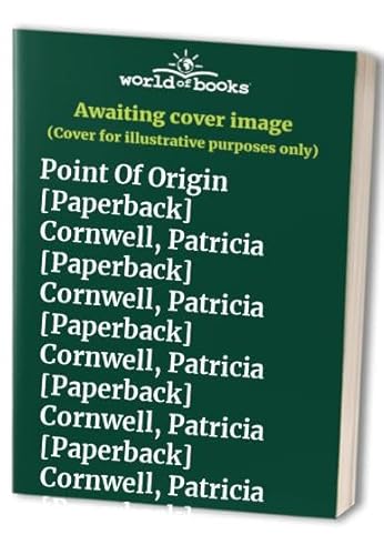 Point Of Origin [Paperback] Cornwell, Patricia [Paperback] Cornwell, Patricia [Paperback] Cornwell, Patricia [Paperback] Cornwell, Patricia [Paperback] Cornwell, Patricia [Paperback] Cornwell, Patricia [Paperback] Cornwell, Patricia [Paperback] Cornwell, Patricia [Paperback] Cornwell, Patricia [Paperback] Cornwell, Patricia [Paperback] Cornwell, Patricia [Paperback] Cornwell, Patricia [Paperback] Cornwell, Patricia [Paperback] Cornwell, Patricia [Paperback] Cornwell, Patricia [Paperback] Cornwel