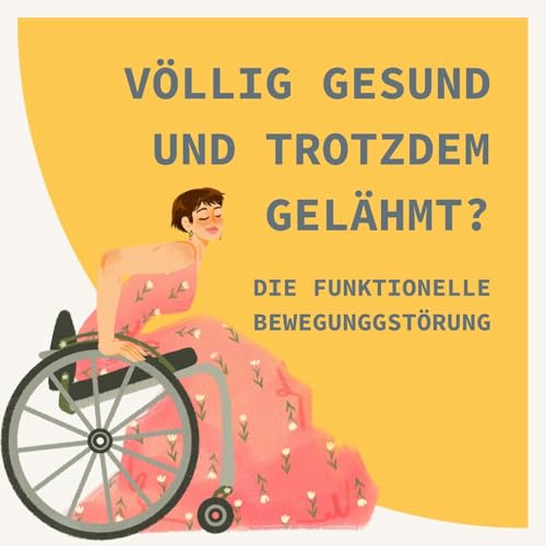 V&ouml;llig gesund und trotzdem gel&auml;hmt? Die funktionelle Bewegungsst&ouml;rung