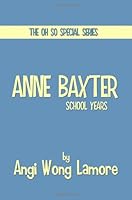 Anne Baxter: School Years (The Oh So Special Series) 1496102665 Book Cover