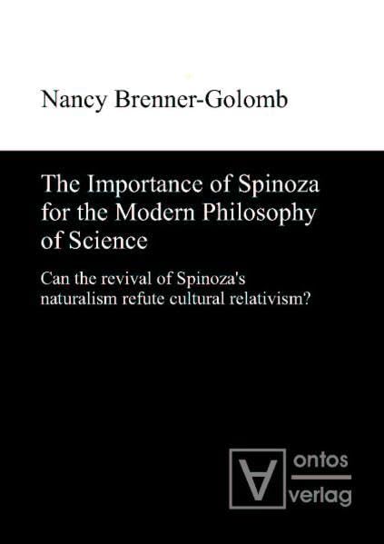 Buy Importance of Spinoza for the Modern Philosophy of Science: Can the Revival of Spinoza's Naturalism Refute Cultural Relativism? — BookShops.in