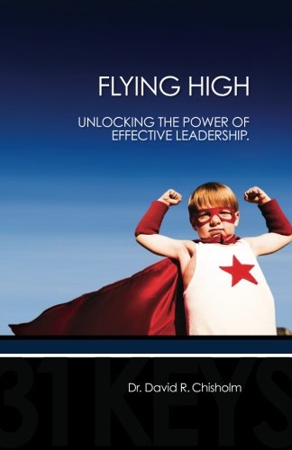 Flying High: Unlocking The Power of Effective L... 1477538607 Book Cover