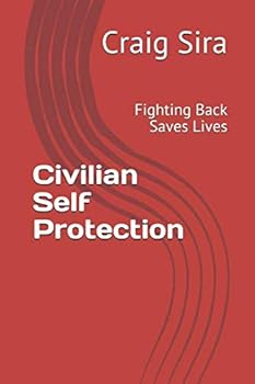 Paperback Civilian Self Protection: Fighting Back Saves Lives Book