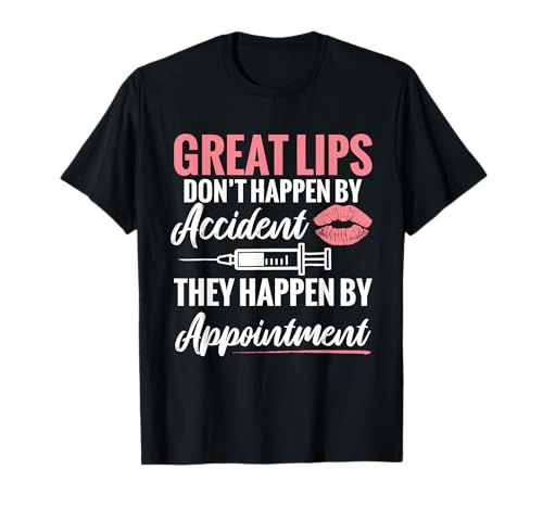 Cosmetic Nurse Great lips don´t happen by accident they happ T-Shirt