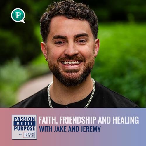 Faith, Friendship and Healing with Jake & Jeremy