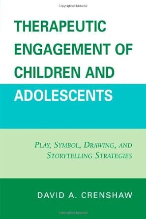 [(Therapeutic Engagement of Children and Adolescents: Play, Symbol, Drawing, and Storytelling Strategies)] [Author: David A. Crenshaw] published on book cover