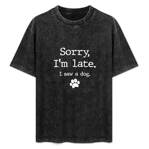 RAOAR Sorry I'm Late I Saw A Dog Dog Lover Gift T-Shirt Mens Black Tees Unisex Shirt L