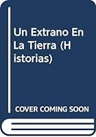 Un Extrano En La Tierra (Historias) 9685957118 Book Cover
