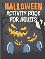 Halloween Activity Book For Adults: A Scary & Spooky Stress Relieve and Relaxation Halloween Adult Activity Book for Coloring Pages, Word Search, Maze B08KH3SDZN Book Cover