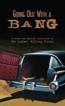 Going Out With a Bang: A Ladies Killing Circle Anthology: 4 book cover
