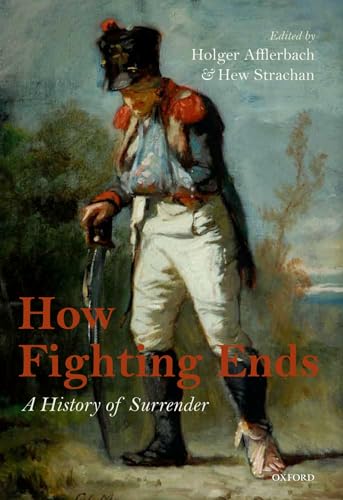 How Fighting Ends: A History of Surrender