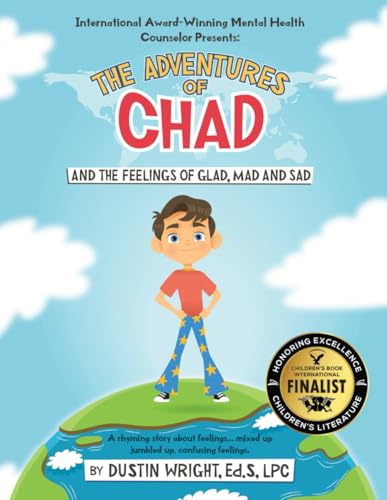 The Adventures of Chad and the feelings of Glad, Mad and Sad: a rhyming story about feelings... mixed up, jumbled up, confusing feelings.