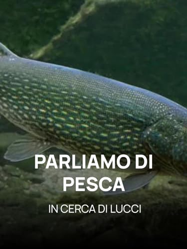  Parliamo di Pesca: In cerca di Lucci