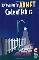 User's Guide to the AAMFT Code of Ethics 1931846057 Book Cover