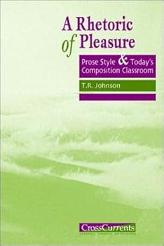 Paperback A Rhetoric of Pleasure: Prose Style and Today's Composition Classroom Book