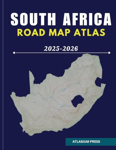 SOUTH AFRICA ROAD MAP ATLAS 2025-2026: Complete Guide to Highways, Cities, Towns, Routes, and Tourist Attractions.
