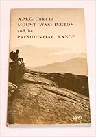 A.M.C. guide to Mount Washington and the Presidential Range B0006CVBM8 Book Cover