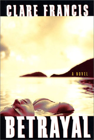 Betrayal: Francis, Clare: 9781569472903: Amazon.com: Books