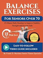 BALANCE EXERCISES FOR SENIORS OVER 70: 15-Minute Daily Routines to Improve Stability, Strength and Prevent Falls B0F6BZTL6C Book Cover