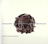 Remote Controlled Architecture: Text dtsch.-engl. Vorw. v. Michael Esser, Götz Stockmann u. Thomas Wulffen
