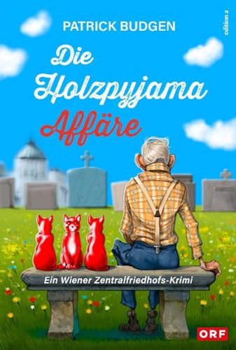 Die Holzpyjama-Affäre: Ein Wiener Zentralfriedhofs-Krimi (Alexander Toth / Wiener Zentralfriedhofskrimi)