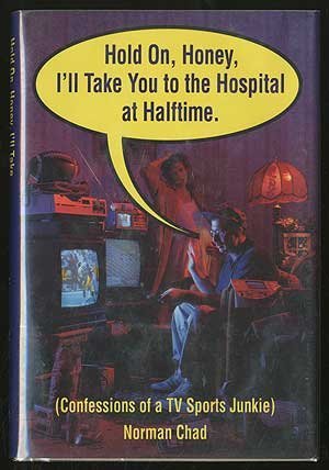 Hold On, Honey, I'll Take You to the Hospital at Halftime: Confessions of a TV Sports Junkie      Hardcover – January 1, 1993