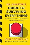 Dr. Disaster's Guide to Surviving Everything: Essential Advice for Any Situation Life Throws Your Way