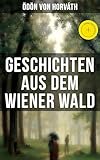 Geschichten aus dem Wiener Wald: Bereicherte Ausgabe. Ein satirisches Schauspiel (German Edition)