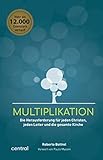 MULTIPLIKATION: Die Herausforderung für jeden Christen, jeden Leiter und die gesamte Kirche - Roberto Bottrel Übersetzer: Marko Schubert, Florian Hoenisch 