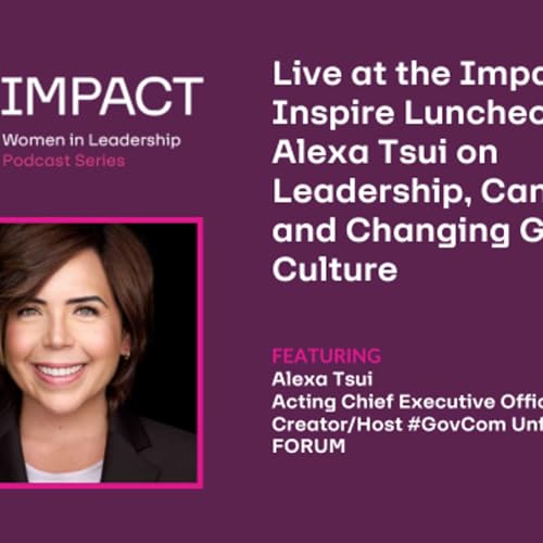 Live at the Impact & Inspire Luncheon: Alexa Tsui on Leadership, Cancer, and Changing GovCon Culture