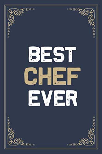 Best Chef Ever: Blank Lined Activities Notebook Journal Gift Idea for Chef - 6x9 Inch 110 Pages Personalized Wide Ruled Composition Notebook Journal ... Men, Perfect Gift Diary Gifts Idea for Chef
