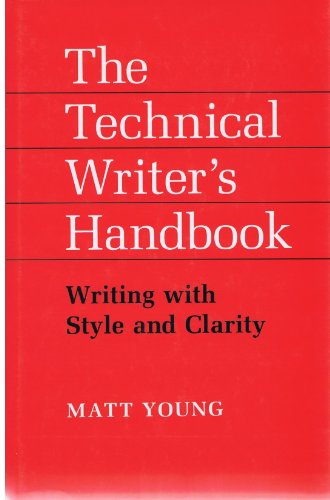 Technical Writer's Handbook: Writing With Style and Clarity Technical Writer's Handbook: Writing With Style and Clarity
