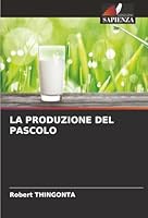 LA PRODUZIONE DEL PASCOLO (Italian Edition) 6206171981 Book Cover