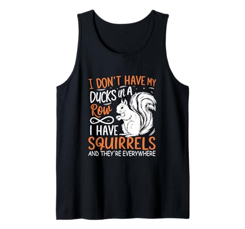 No tengo mis patos en fila Tengo ardillas y son Camiseta sin Mangas