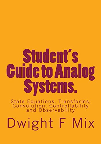 Student's Guide to Analog Systems.: State Equations, Transforms, Convolution, Controllability and Observability (Technical LAP Series)