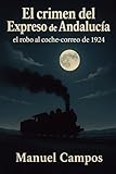  El crimen del Expreso de Andalucía: El robo al coche-correo de 1924