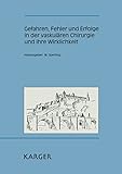 Gefahren, Fehler und Erfolge in der vaskulären Chirurgie und ihre Wirklichkeit: Gefässchirurgisches Symposium und Fortbildungsveranstaltung, Würzburg, Juni 1991