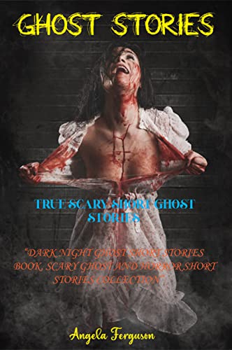 Ghost Night Scary Short Stories: "Dark Night Ghost Short Stories Book, Scary Ghost And Horror Short Stories Collection"
