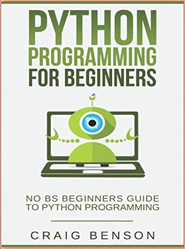 Python Programming For Beginners: The Complete Beginners Guide For Python Programming