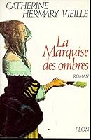 La marquise des ombres, ou, La vie de Marie-Madeleine d'Aubray, marquise de Brinvilliers 225902758X Book Cover