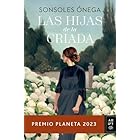 Las hijas de la criada Premio Planeta 2023 (Autores Españoles e Iberoamericanos) (edición en español)