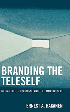 Branding the Teleself: Media Effects Discourse and the Changing Self book cover