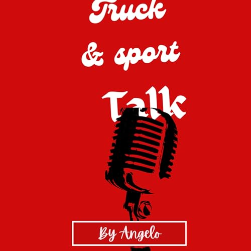 Truck and sport talk Podcast Por Angelo arte de portada